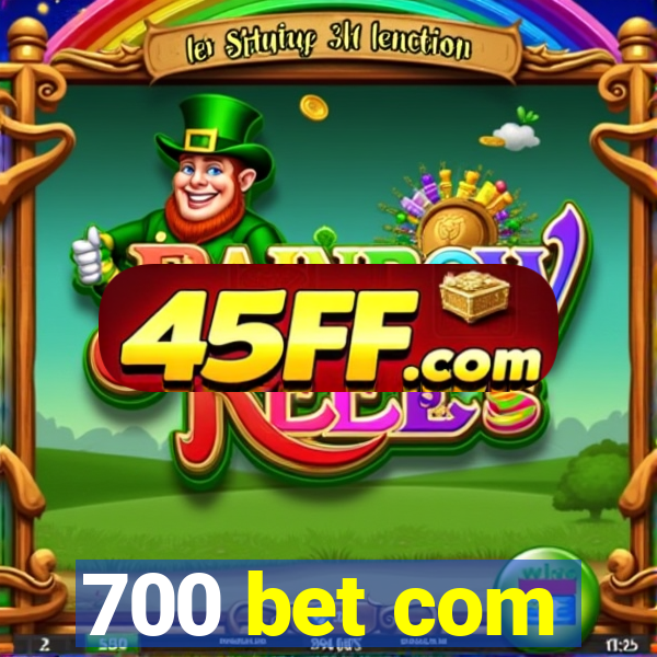 700 bet com